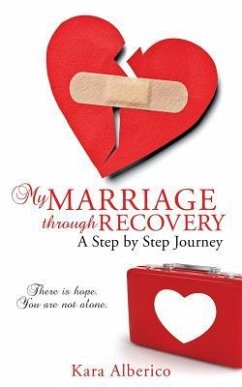 My Marriage Through Recovery - Alberico, Kara