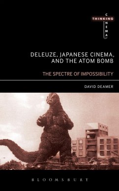 Deleuze, Japanese Cinema, and the Atom Bomb - Deamer, David Deleuze, Japanese Cinema, and the Atom Bomb - Deamer, David