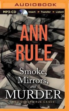 Smoke, Mirrors, and Murder: And Other True Cases - Rule, Ann