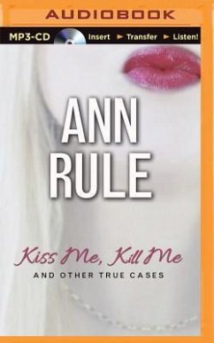 Kiss Me, Kill Me: And Other True Cases - Rule, Ann