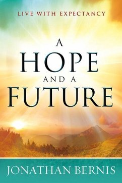A Hope and a Future: Live with Expectancy - Bernis, Jonathan
