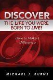 Discover the Life You Were Born to Live: Dare to Make a Difference