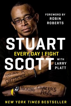 Every Day I Fight: Making a Difference, Kicking Cancer's Ass - Scott, Stuart; Platt, Larry