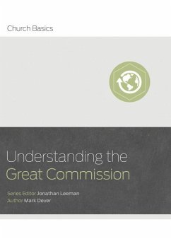 Understanding the Great Commission - Leeman, Jonathan; Dever, Mark