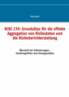 BCBS 239: Grundsätze für die effekte Aggregation von Risikodaten und die Risikoberichterstattung - Gogarn, Jörg