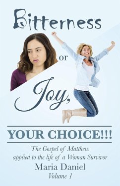 Bitterness or Joy, Your Choice!!! - Daniel, Maria