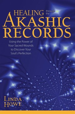 Healing Through the Akashic Records - Howe, Linda