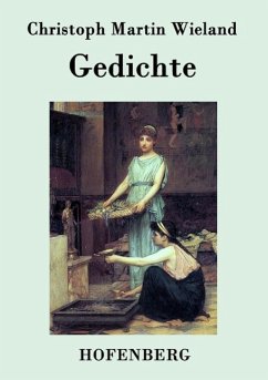 Gedichte - Christoph Martin Wieland