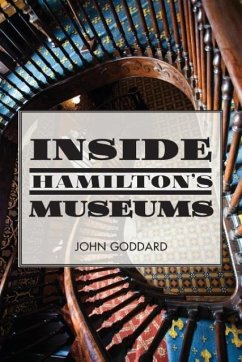 Inside Hamilton's Museums - Goddard, John