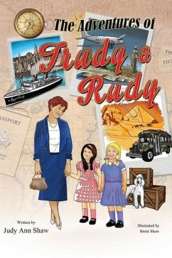 The Adventures of Trudy and Rudy - Shaw, Judy A.