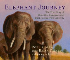 Elephant Journey: The True Story of Three Zoo Elephants and Their Rescue from Captivity - Laidlaw, Rob