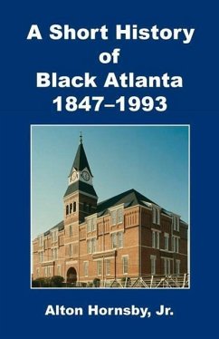 A Short History of Black Atlanta, 1847-1993 - Hornsby, Alton