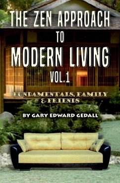 The Zen Approach to Modern Living Vol 1 - Gedall, Gary Edward