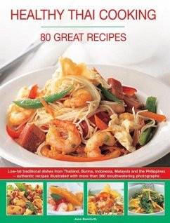 Healthy Thai Cooking: 80 Great Recipes: Low-Fat Traditional Recipes from Thailand, Burma, Indonesia, Malaysia and the Philippines - Authentic Recipes - Bamforth, Jane