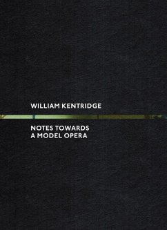 William Kentridge: Notes Towards a Model Opera - Murck, Alfreda; Solomon, Andrew; Tinari, Philip