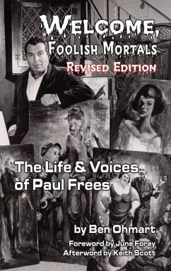 Welcome, Foolish Mortals the Life and Voices of Paul Frees (Revised Edition) (Hardback) - Ohmart, Ben