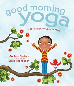 Good Morning Yoga: A Pose-By-Pose Wake Up Story - Gates, Mariam