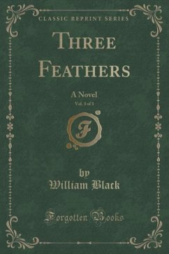 Three Feathers, Vol. 3 of 3 - Black, William