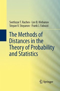 The Methods of Distances in the Theory of Probability and Statistics - Rachev, Svetlozar T.;Klebanov, Lev;Stoyanov, Stoyan V.