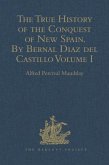 The True History of the Conquest of New Spain. by Bernal Diaz del Castillo, One of Its Conquerors