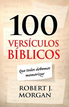 100 Versículos Bíblicos Que Todos Debemos Memorizar - Morgan, Robert J