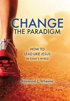 Change the Paradigm - Wheeler, Raymond L.