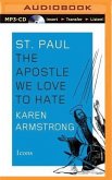 St. Paul: The Apostle We Love to Hate