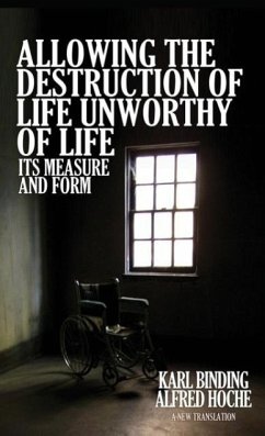 Allowing the Destruction of Life Unworthy of Life - Binding, Karl; Hoche, Alfred