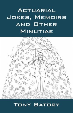 Actuarial Jokes, Memoirs and Other Minutiae - Batory, Tony