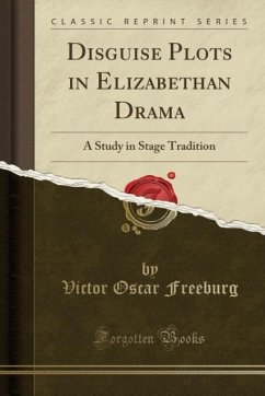 Disguise Plots in Elizabethan Drama - Freeburg, Victor Oscar