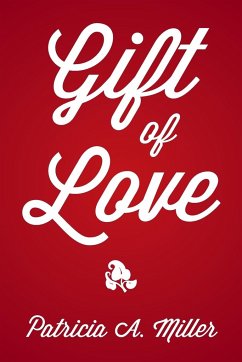 Gift of Love - Miller, Patricia A.