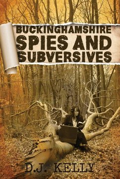 Buckinghamshire Spies and Subversives - Kelly, D. J.