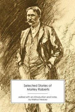 Selected Stories of Morley Roberts - Roberts, Morley