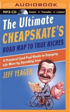 The Ultimate Cheapskate's Road Map to True Riches - Yeager, Jeff