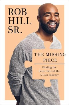 The Missing Piece: Finding the Better Part of Me: A Love Journey - Hill, Rob