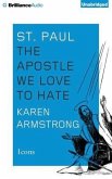 St. Paul: The Apostle We Love to Hate