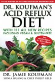 Dr. Koufman's Acid Reflux Diet, 1: With 111 All New Recipes Including Vegan & Gluten-Free: The Never-Need-To-Diet-Again Diet