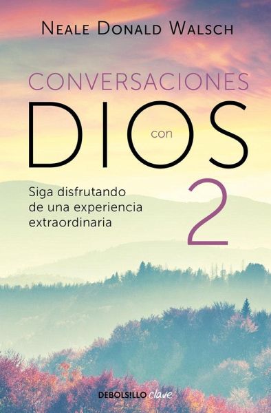 CONVERSACIONES CON DIOS II: SIGA DISFRUTANDO DE UNA EXPERIENCIA EXTRAORDINARIA