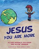 Jesus You Are More