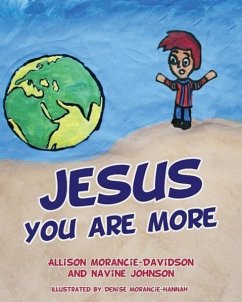 Jesus You Are More - Morancie-Davidson, Allison; Johnson, Navine