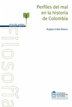 Perfiles del mal en la historia de Colombia (eBook, PDF) - Uribe Botero, Ángela