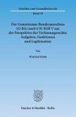 Der Gemeinsame Bundesausschuss (G-BA) nach Paragraph 91 SGB V aus der Perspektive des Verfassungsrechts: Aufgaben, Funkt