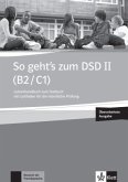 Lehrerhandbuch zum Testbuch mit Leitfaden für die mündliche Prüfung, m. Audio-CD u. DVD / So geht's zum DSD II (B2/C1), Neue Ausgabe