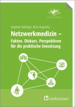 Netzwerkmedizin - Fakten. Diskurs. Perspektiven für die praktische Umsetzung - Holzinger, Stephan;Augurzky