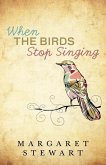 When The Birds Stop Singing (eBook, ePUB) When The Birds Stop Singing (eBook, ePUB)