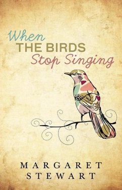 When The Birds Stop Singing (eBook, ePUB) - Stewart, Margaret