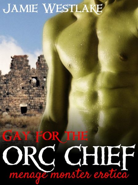 Gay for the Orc Chief (eBook, ePUB) Gay for the Orc Chief (eBook, ePUB)