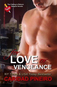 For Love or Vengeance (The Calling is Reborn Vampire Novels) (eBook, ePUB) - Pineiro, Caridad