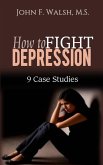 How to Fight Depression - 9 Case Studies (Self-Help Series, #2) (eBook, ePUB)