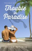 Trouble in Paradise (Trouble Series, #1) (eBook, ePUB)